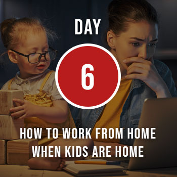 How to Work from Home when Kids are Home